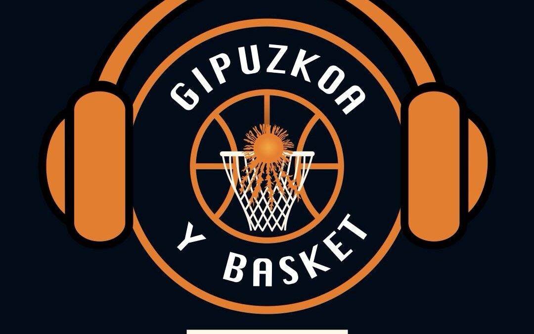 PODCAST: GIPUZKOA Y BASKET
