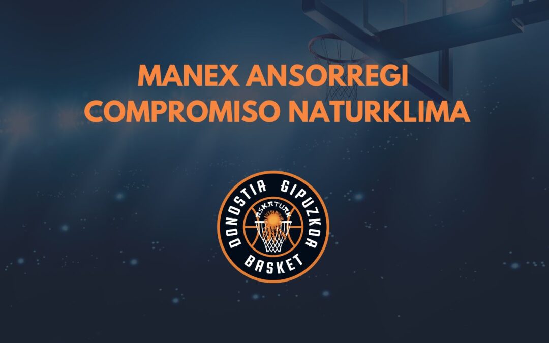 MANEX ANSORREGI | COMPROMISO NATURKLIMA | GIPUZKOA BASKET