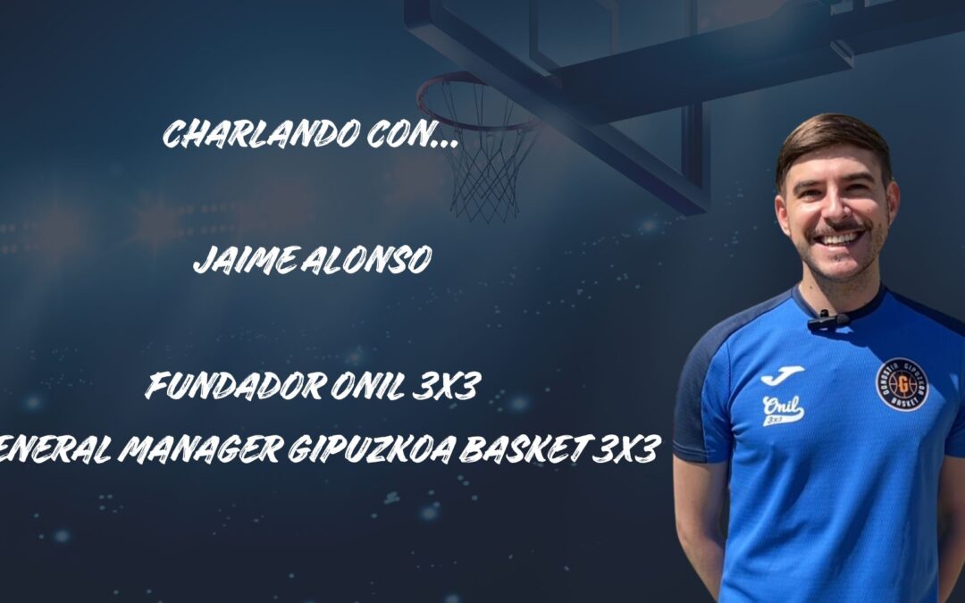 ENTREVISTA 3X3 | JAIME ALONSO