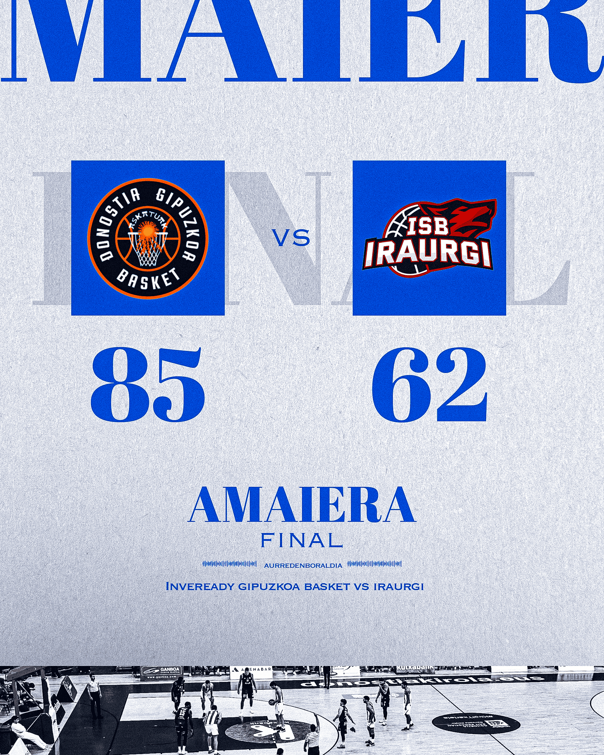 AURREDENBORALDIA | INVEREADY GIPUZKOA 85 – 62 BIELE IRAURGI